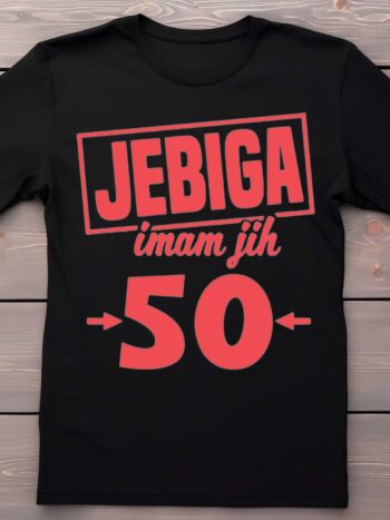 MOŠKA MAJICA ZA 50 LET ČRNA jebiga IMAM JIH 50